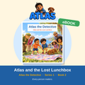 Atlas the Detective Book 2 eBook: Atlas and the Lost Lunchbox