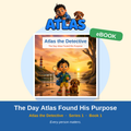 Series 1 - Book 1 - The Day Atlas Found His Purpose